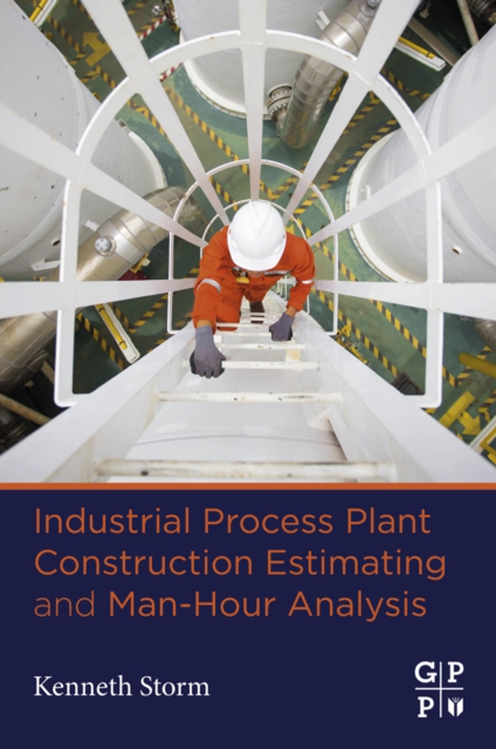 Industrial Process Plant Construction Estimating and Man-Hour Analysis (e-bog) af Storm, Kenneth