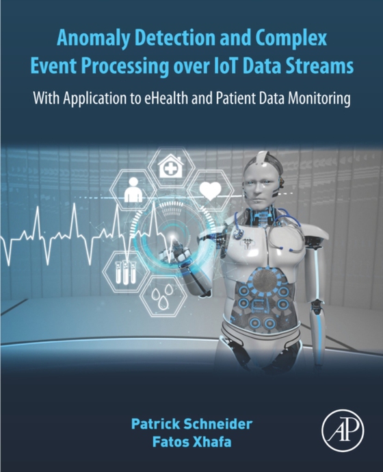 Anomaly Detection and Complex Event Processing Over IoT Data Streams (e-bog) af Xhafa, Fatos