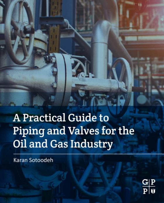 Practical Guide to Piping and Valves for the Oil and Gas Industry (e-bog) af Sotoodeh, Karan