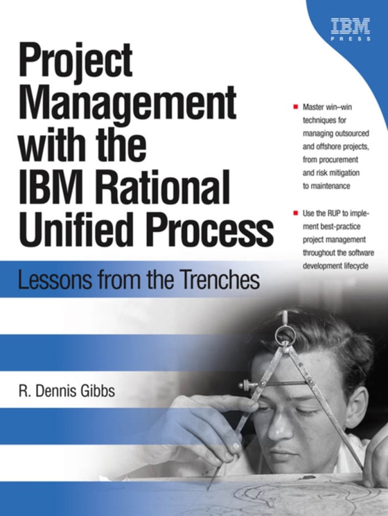 Project Management with the IBM Rational Unified Process (e-bog) af Gibbs, R. Dennis