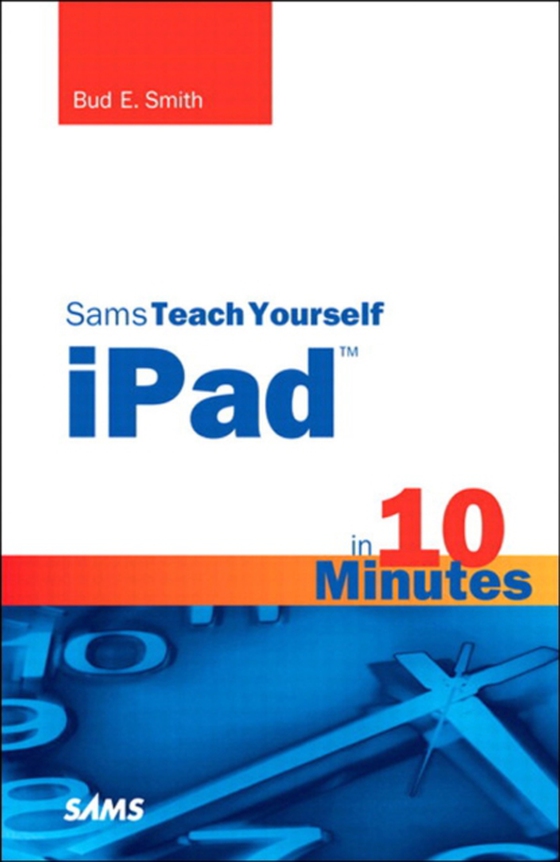 Sams Teach Yourself iPad in 10 Minutes (e-bog) af Smith, Bud E.