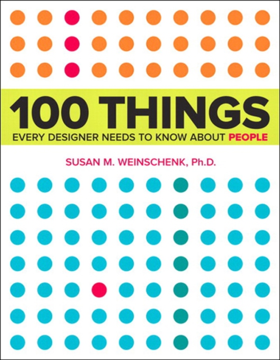 100 Things Every Designer Needs to Know About People (e-bog) af Weinschenk, Susan