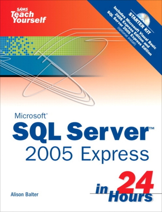 Sams Teach Yourself SQL Server 2005 Express in 24 Hours (e-bog) af Balter, Alison