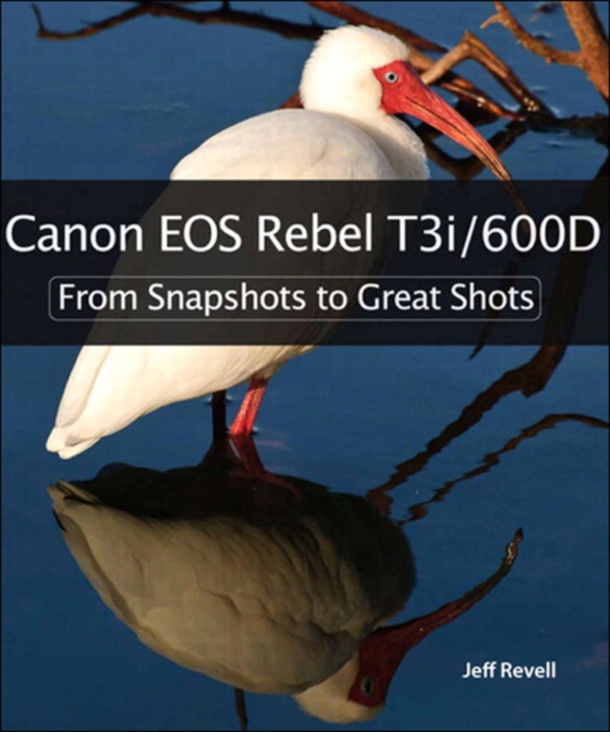 Canon EOS Rebel T3i / 600D (e-bog) af Revell, Jeff