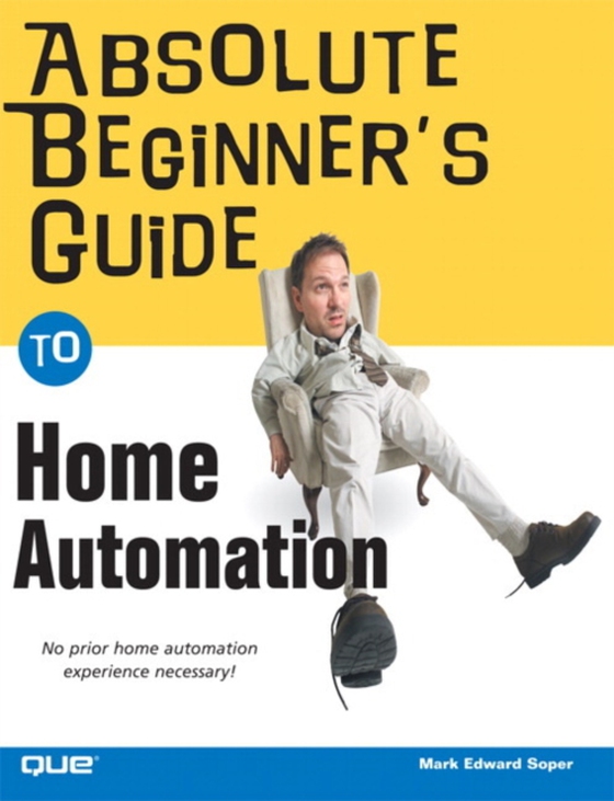 Absolute Beginner's Guide to Home Automation (e-bog) af Soper, Mark Edward