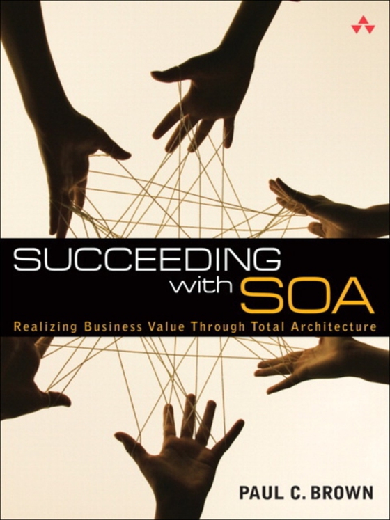 Succeeding with SOA (e-bog) af Brown, Paul C.