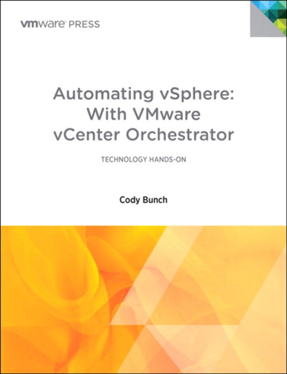 Automating vSphere with VMware vCenter Orchestrator