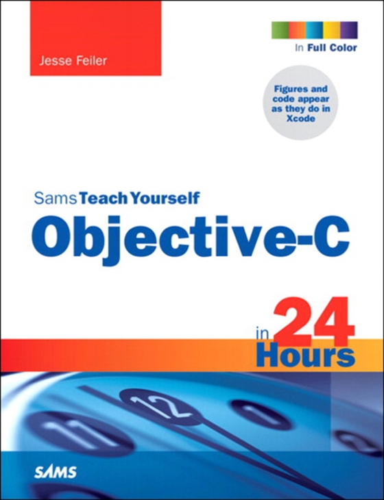 Sams Teach Yourself Objective-C in 24 Hours (e-bog) af Feiler, Jesse