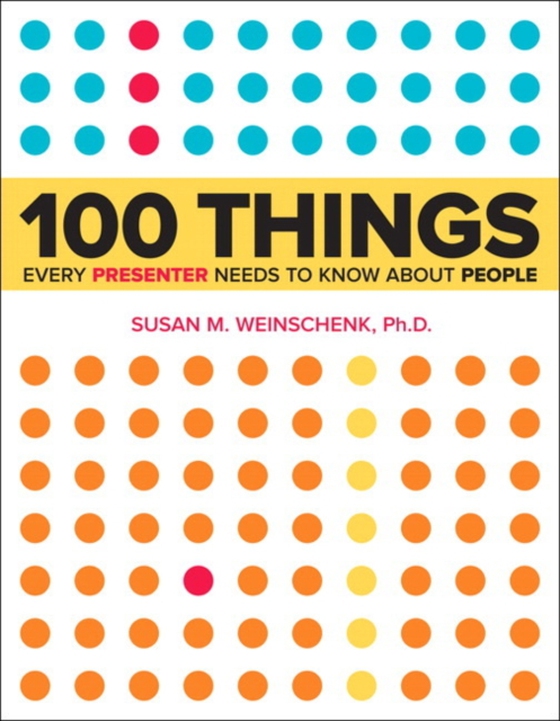 100 Things Every Presenter Needs to Know About People