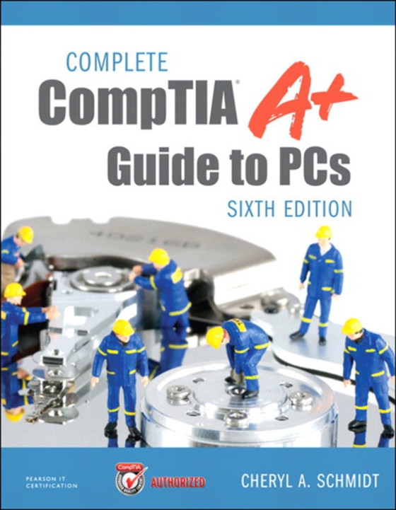 Complete CompTIA A+ Guide to PCs (e-bog) af Schmidt, Cheryl A.