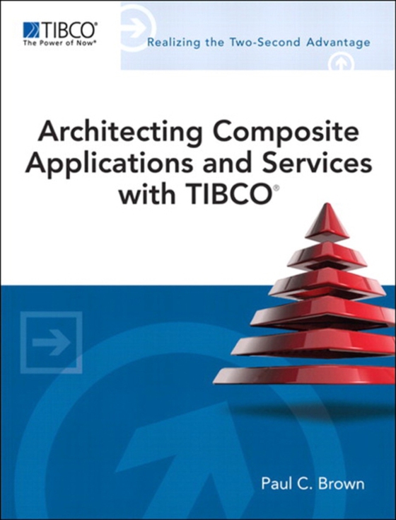 Architecting Composite Applications and Services with TIBCO (e-bog) af Brown, Paul C.