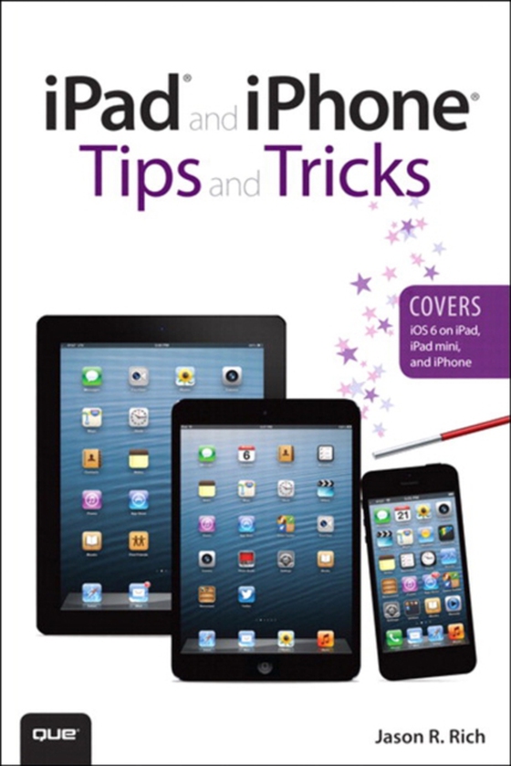 iPad and iPhone Tips and Tricks (Covers iOS 6 on iPad, iPad mini, and iPhone) (e-bog) af Rich, Jason R.