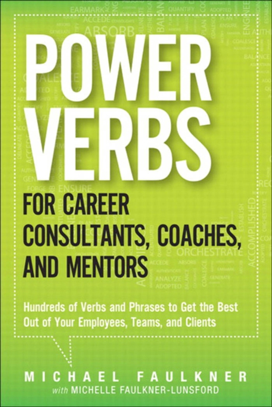 Power Verbs for Career Consultants, Coaches, and Mentors (e-bog) af Faulkner, Michael Lawrence