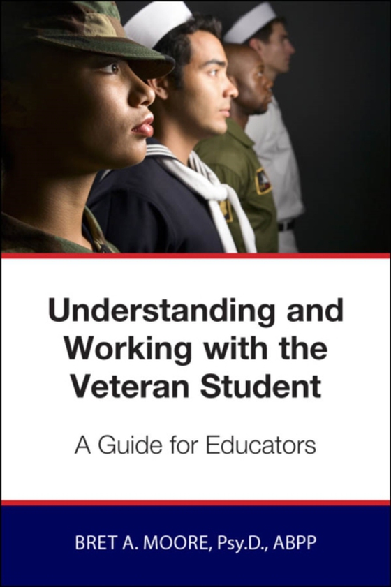 Understanding and Working wiith the Veteran Student (e-bog) af Moore, Bret