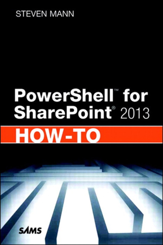 PowerShell for SharePoint 2013 How-To (e-bog) af Mann, Steven