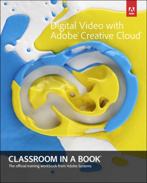 Digital Video with Adobe Creative Cloud Classroom in a Book (e-bog) af Team, Adobe Creative