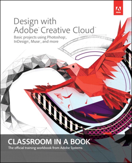 Design with Adobe Creative Cloud Classroom in a Book (e-bog) af Team, Adobe Creative