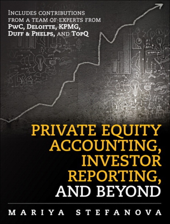 Private Equity Accounting, Investor Reporting, and Beyond (e-bog) af Stefanova, Mariya