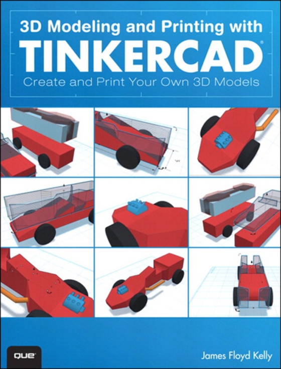 3D Modeling and Printing with Tinkercad (e-bog) af Kelly, James Floyd