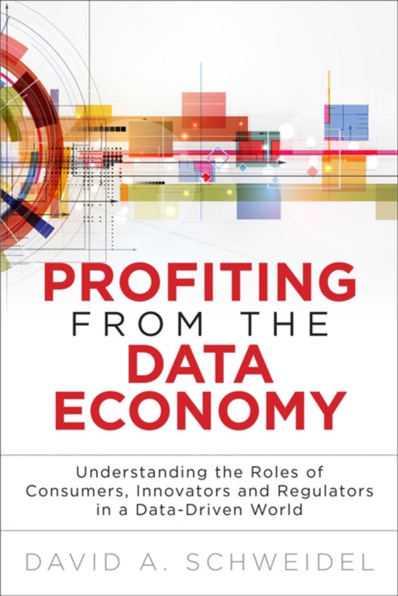 Profiting from the Data Economy (e-bog) af Schweidel, David A.