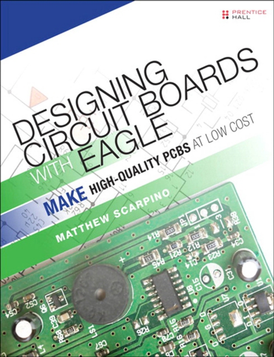 Designing Circuit Boards with EAGLE (e-bog) af Scarpino, Matthew