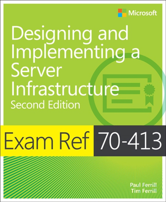 Exam Ref 70-413 Designing and Implementing a Server Infrastructure (MCSE) (e-bog) af Ferrill, Tim