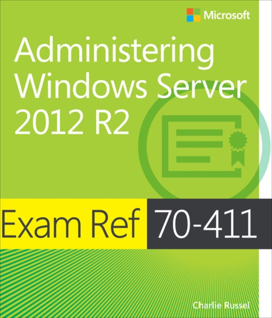 Exam Ref 70-411 Administering Windows Server 2012 R2 (MCSA)