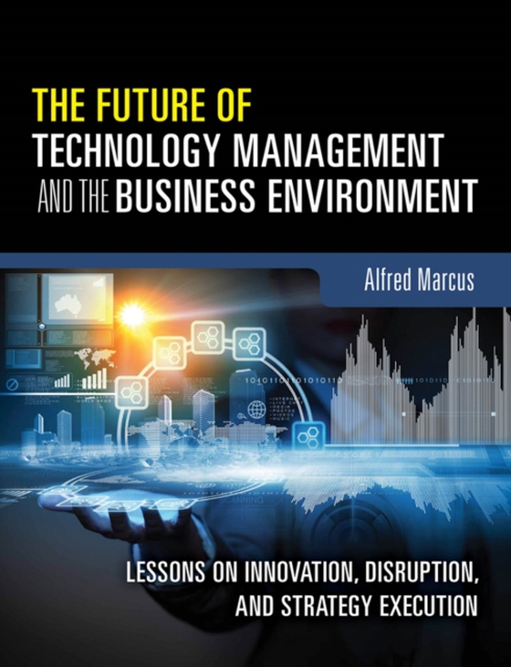 Future of Technology Management and the Business Environment, The (e-bog) af Marcus, Alfred A.