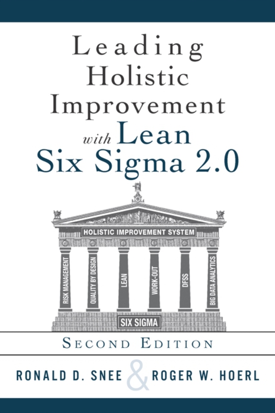 Leading Holistic Improvement with Lean Six Sigma 2.0 (e-bog) af Hoerl, Roger