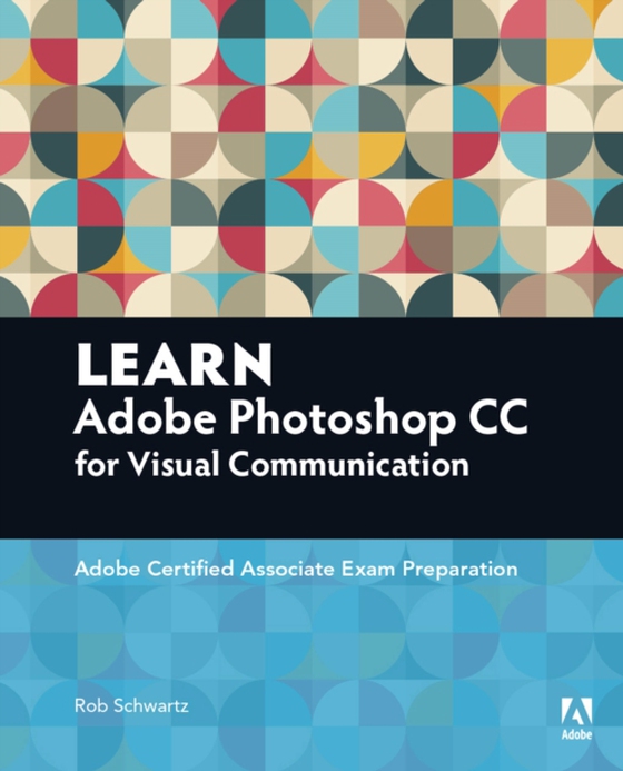 Learn Adobe Photoshop CC for Visual Communication (e-bog) af Schwartz, Rob