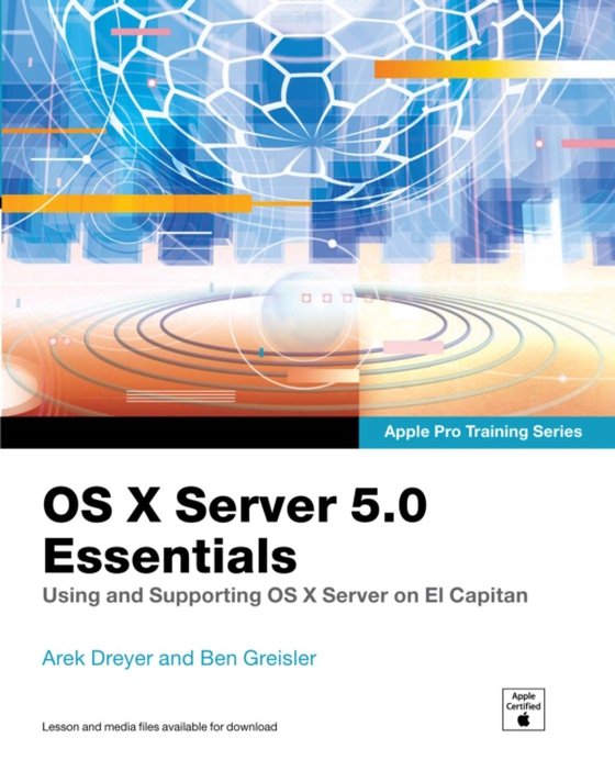 OS X Server 5.0 Essentials - Apple Pro Training Series (e-bog) af Greisler, Ben