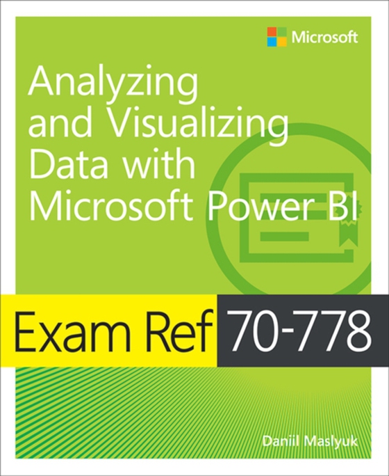 Exam Ref 70-778 Analyzing and Visualizing Data with Microsoft Power BI (e-bog) af Maslyuk, Daniil