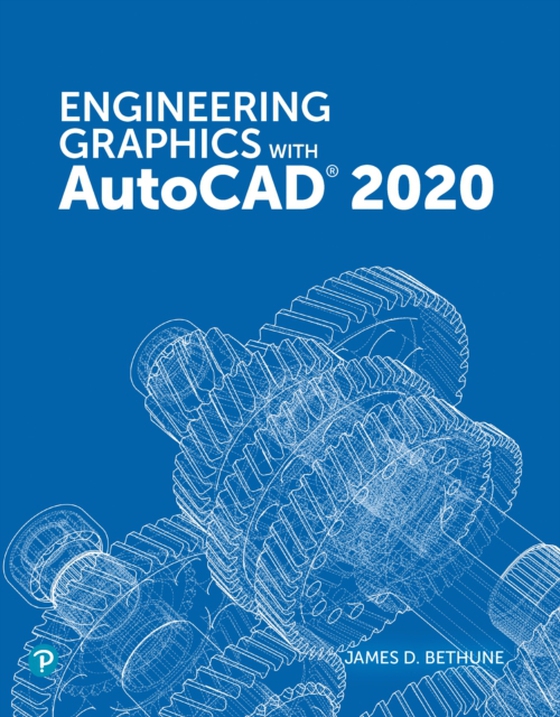 Engineering Graphics with AutoCAD 2020 (e-bog) af Bethune, James D.