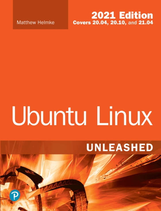 Ubuntu Linux Unleashed 2021 Edition (e-bog) af Helmke, Matthew