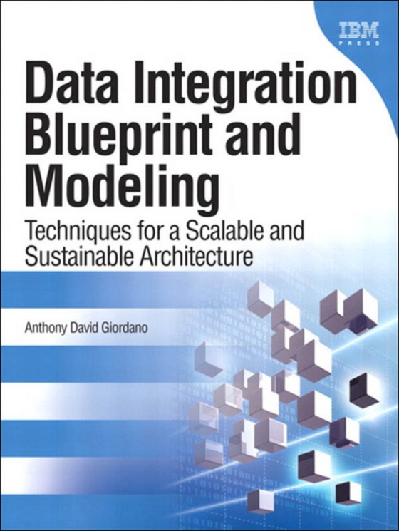 Data Integration Blueprint and Modeling (e-bog) af Giordano, Anthony David