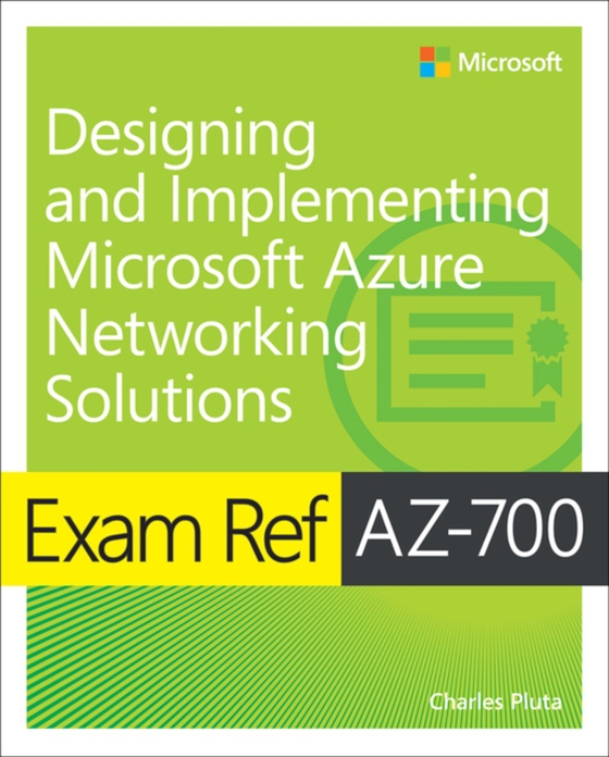 Exam Ref AZ-700 Designing and Implementing Microsoft Azure Networking Solutions (e-bog) af Pluta, Charles