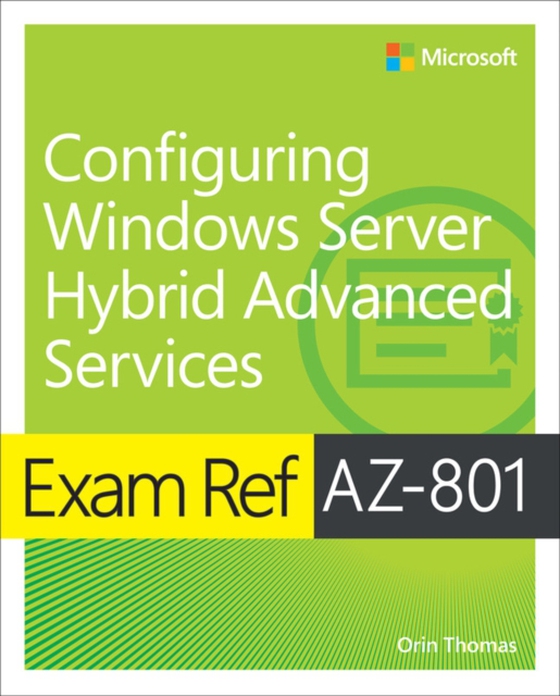 Exam Ref AZ-801 Configuring Windows Server Hybrid Advanced Services (e-bog) af Thomas, Orin