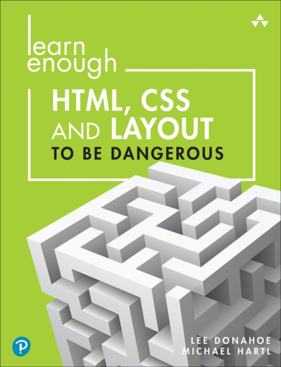 Learn Enough HTML, CSS and Layout to Be Dangerous