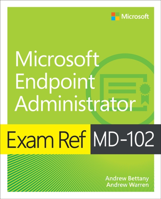 Exam Ref MD-102 Microsoft Endpoint Administrator (e-bog) af Bettany, Andrew