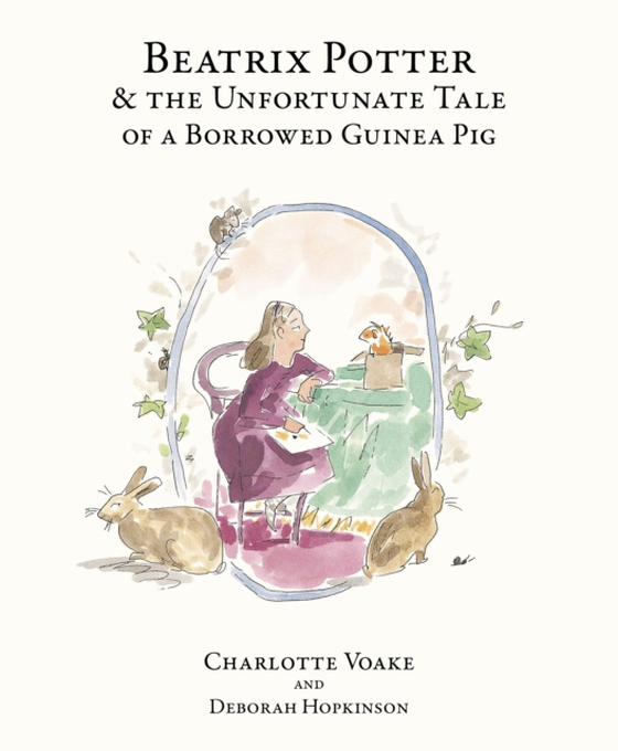 Beatrix Potter and the Unfortunate Tale of the Guinea Pig (e-bog) af Hopkinson, Deborah