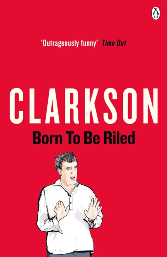 Born to be Riled (e-bog) af Clarkson, Jeremy