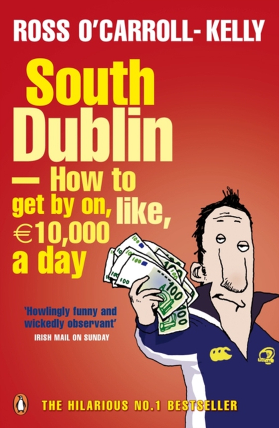 South Dublin - How to Get by on, Like, 10,000 Euro a Day (e-bog) af O'Carroll-Kelly, Ross