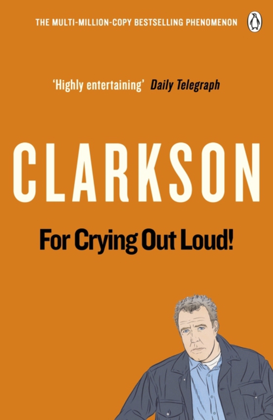 For Crying Out Loud (e-bog) af Clarkson, Jeremy