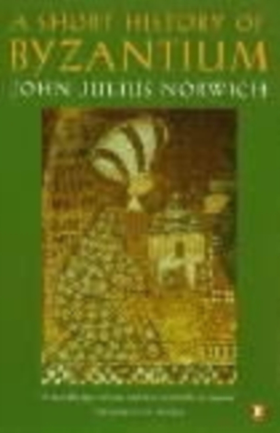 Short History of Byzantium (e-bog) af Norwich, John Julius