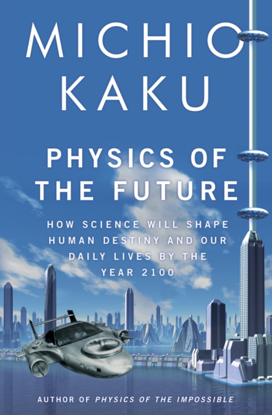 Physics of the Future (e-bog) af Kaku, Michio