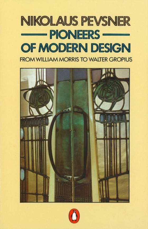 Pioneers of Modern Design (e-bog) af Pevsner, Nikolaus