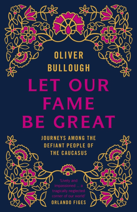 Let Our Fame Be Great (e-bog) af Bullough, Oliver