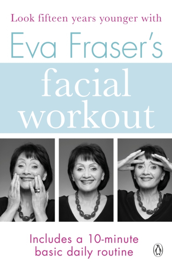 Eva Fraser's Facial Workout (e-bog) af Fraser, Eva