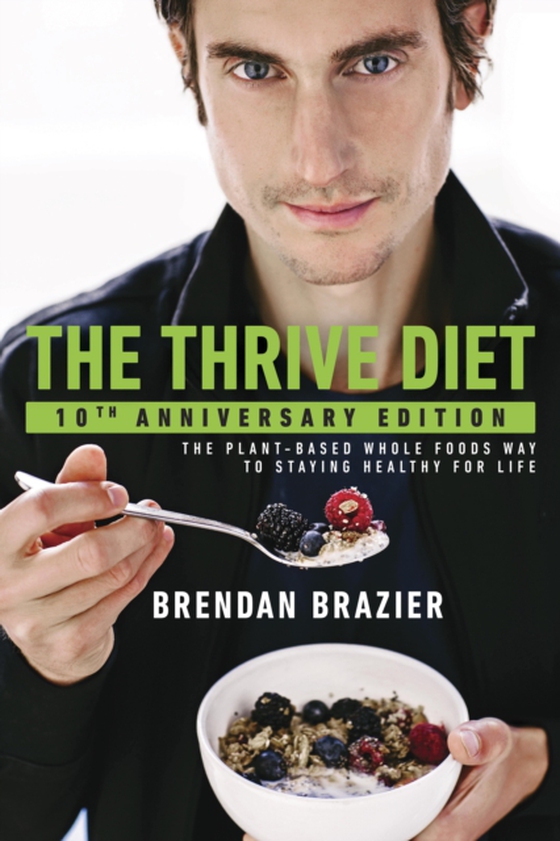 Thrive Diet, 10th Anniversary Edition (e-bog) af Brazier, Brendan