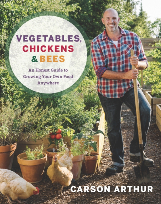 Vegetables, Chickens & Bees (e-bog) af Arthur, Carson